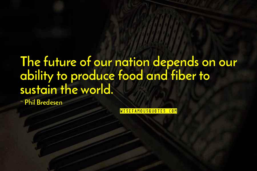 The Future Of Our World Quotes By Phil Bredesen: The future of our nation depends on our The Future Of Our World Quotes By Phil Bredesen: The future of our nation depends on our