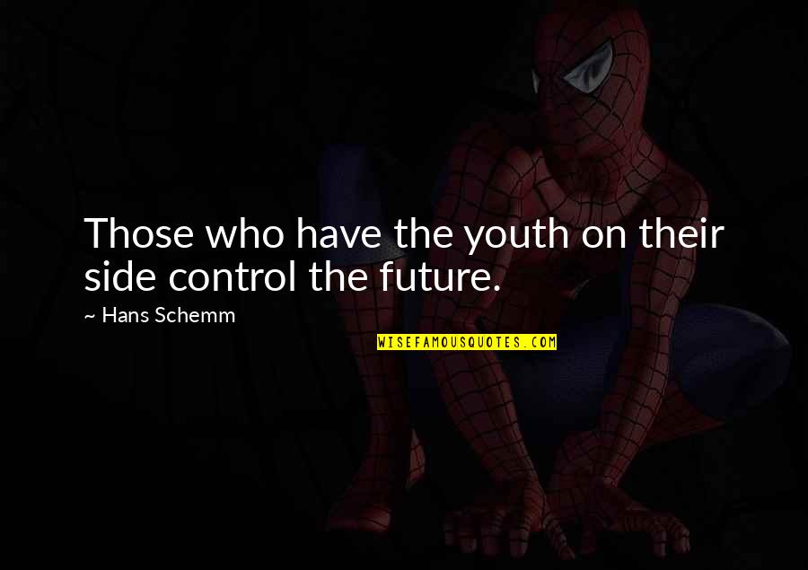 The Future Of Our Youth Quotes By Hans Schemm: Those who have the youth on their side