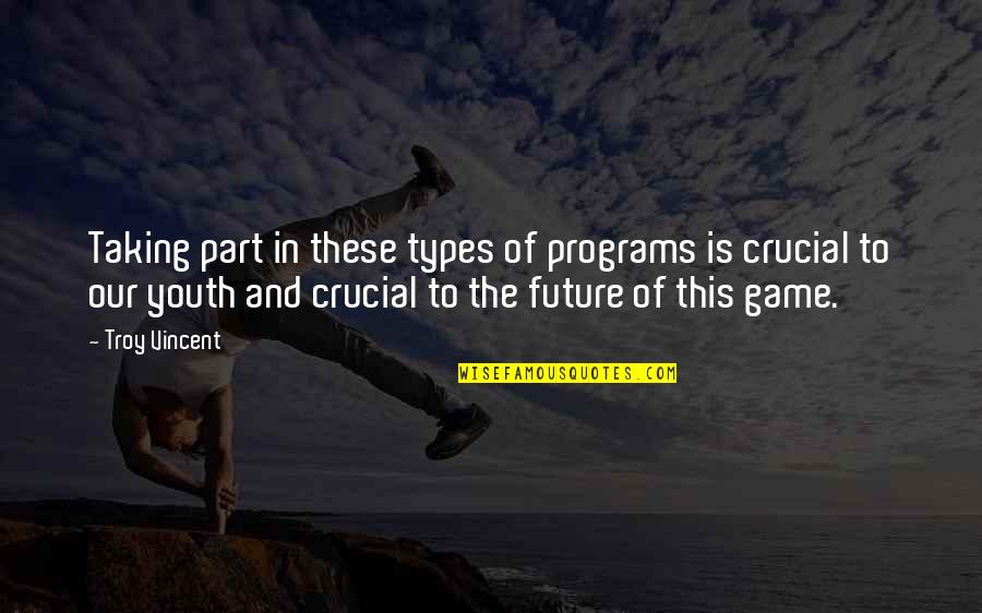 The Future Of Our Youth Quotes By Troy Vincent: Taking part in these types of programs is