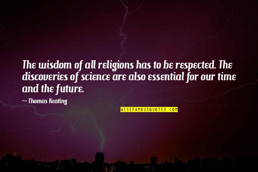 The Future Of Science Quotes By Thomas Keating: The wisdom of all religions has to be