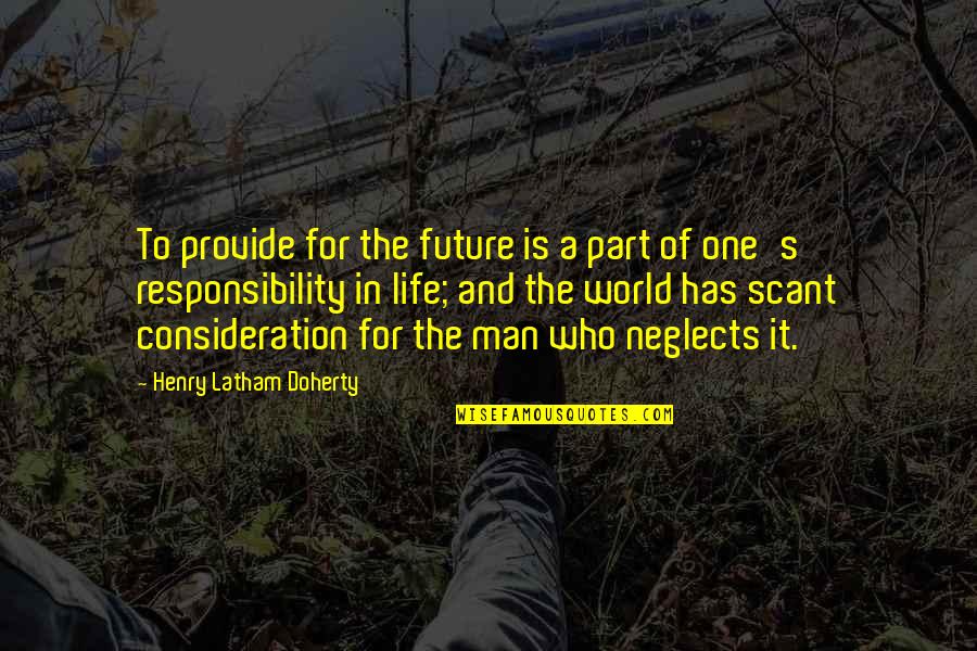 The Future Of The World Quotes By Henry Latham Doherty: To provide for the future is a part