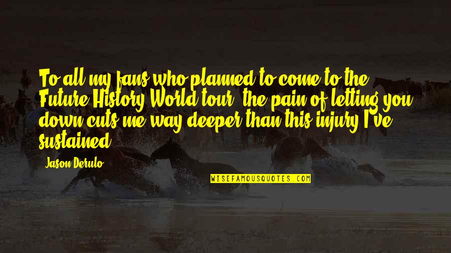 The Future Of The World Quotes By Jason Derulo: To all my fans who planned to come The Future Of The World Quotes By Jason Derulo: To all my fans who planned to come