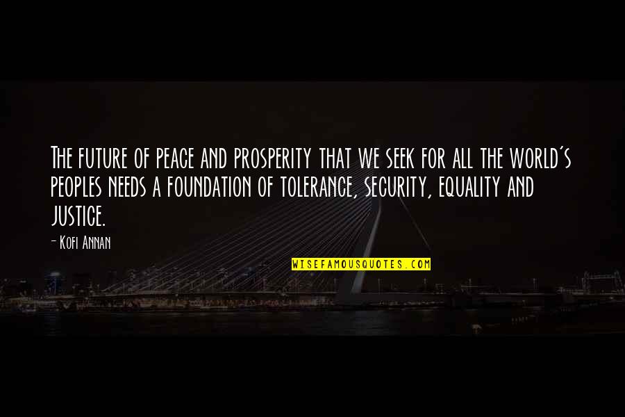 The Future Of The World Quotes By Kofi Annan: The future of peace and prosperity that we