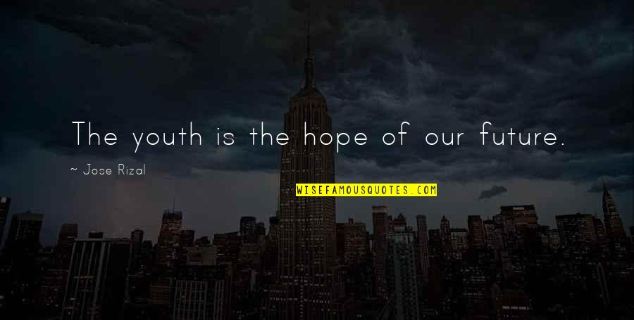 The Future Of The Youth Quotes By Jose Rizal: The youth is the hope of our future.