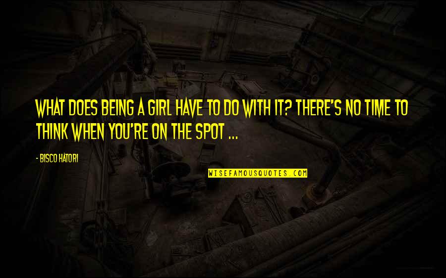 The G Spot Quotes By Bisco Hatori: What does being a girl have to do