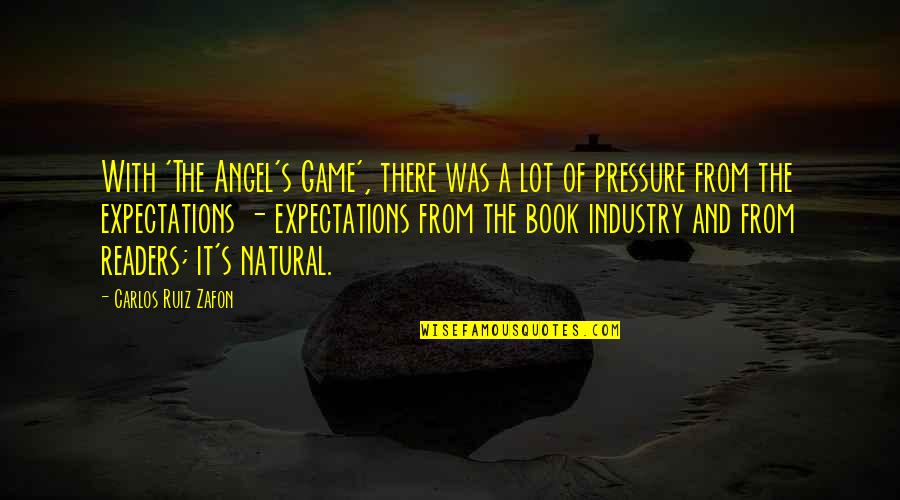 The Game Book Quotes By Carlos Ruiz Zafon: With 'The Angel's Game', there was a lot