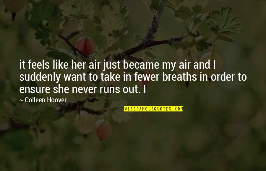 The Game Of Love And Chance Quotes By Colleen Hoover: it feels like her air just became my