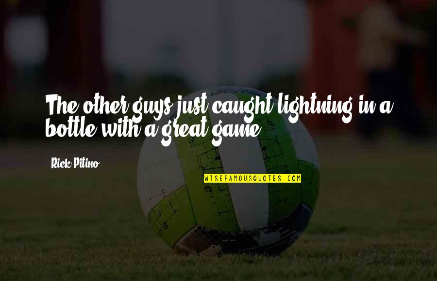 The Game Quotes By Rick Pitino: The other guys just caught lightning in a