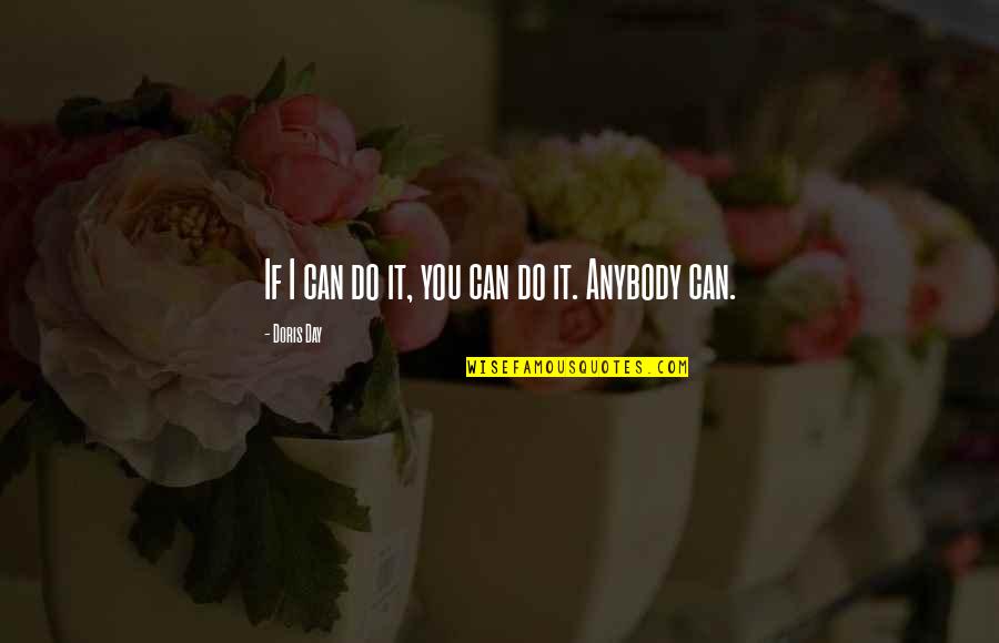 The Gaming Industry Quotes By Doris Day: If I can do it, you can do The Gaming Industry Quotes By Doris Day: If I can do it, you can do
