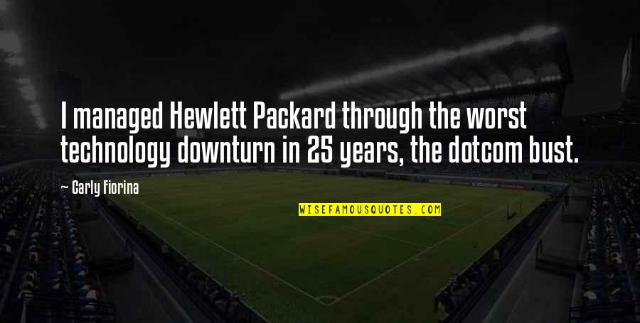 The Gang Gets Trapped Quotes By Carly Fiorina: I managed Hewlett Packard through the worst technology