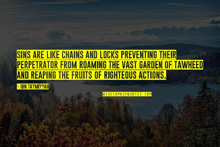 The Garden Quotes By Ibn Taymiyyah: Sins are like chains and locks preventing their
