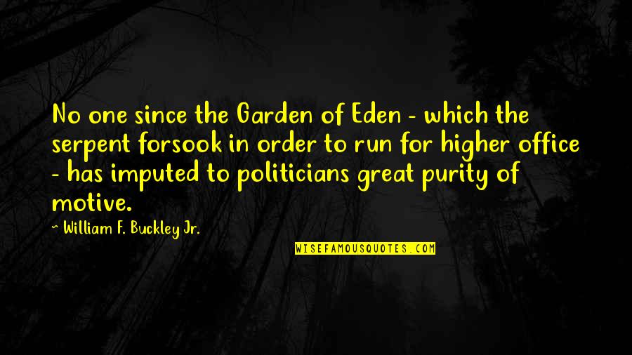 The Garden Quotes By William F. Buckley Jr.: No one since the Garden of Eden -
