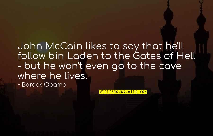 The Gates Of Hell Quotes By Barack Obama: John McCain likes to say that he'll follow
