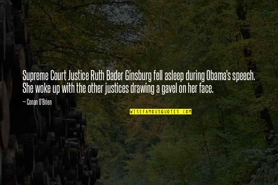 The Gavel Quotes By Conan O'Brien: Supreme Court Justice Ruth Bader Ginsburg fell asleep