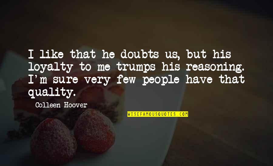The Gaylord's Force Quotes By Colleen Hoover: I like that he doubts us, but his