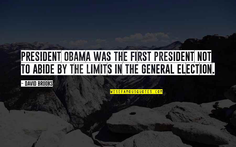 The General Election Quotes By David Brooks: President Obama was the first president not to The General Election Quotes By David Brooks: President Obama was the first president not to