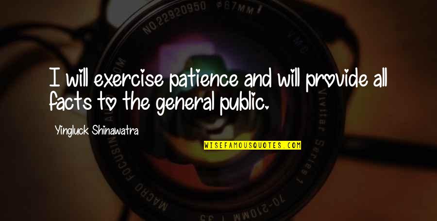 The General Public Quotes By Yingluck Shinawatra: I will exercise patience and will provide all