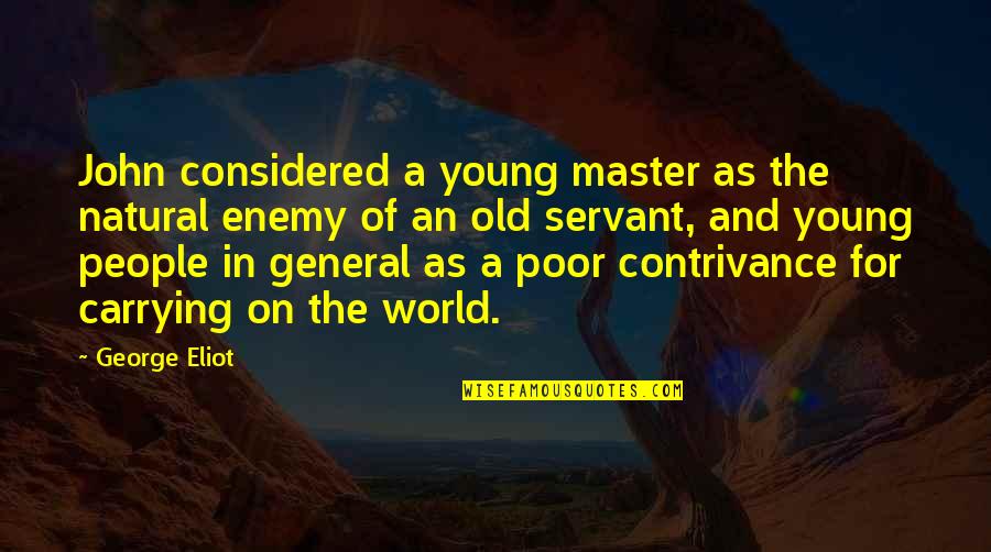 The General Quotes By George Eliot: John considered a young master as the natural