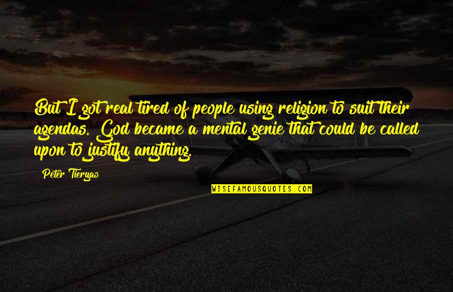 The Genie Quotes By Peter Tieryas: But I got real tired of people using The Genie Quotes By Peter Tieryas: But I got real tired of people using
