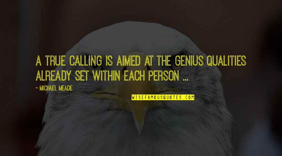 The Genius Quotes By Michael Meade: A true calling is aimed at the genius