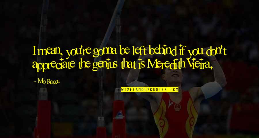 The Genius Quotes By Mo Rocca: I mean, you're gonna be left behind if