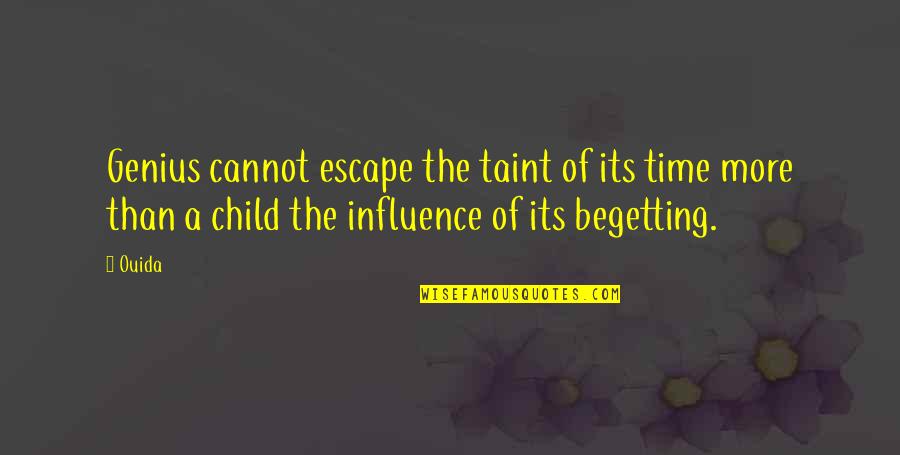 The Genius Quotes By Ouida: Genius cannot escape the taint of its time