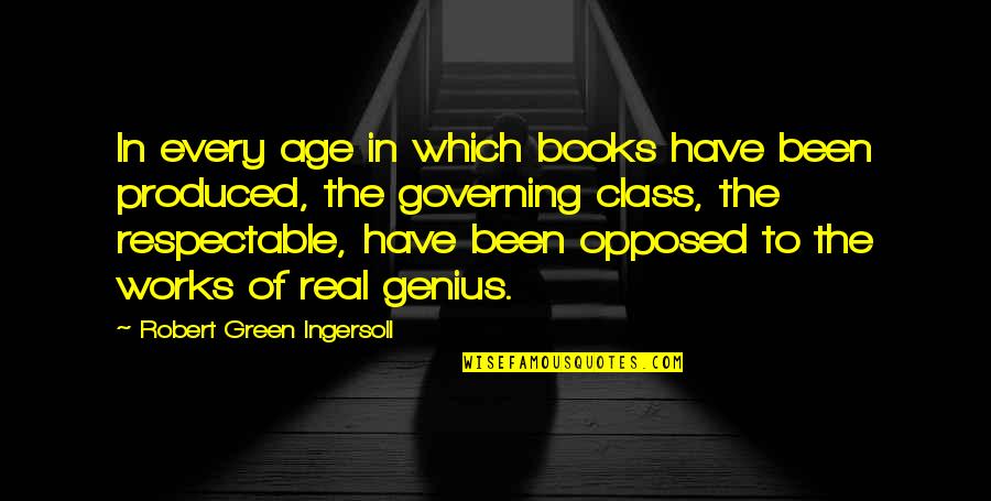 The Genius Quotes By Robert Green Ingersoll: In every age in which books have been