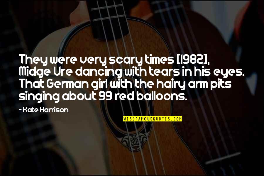 The German Girl Quotes By Kate Harrison: They were very scary times [1982], Midge Ure