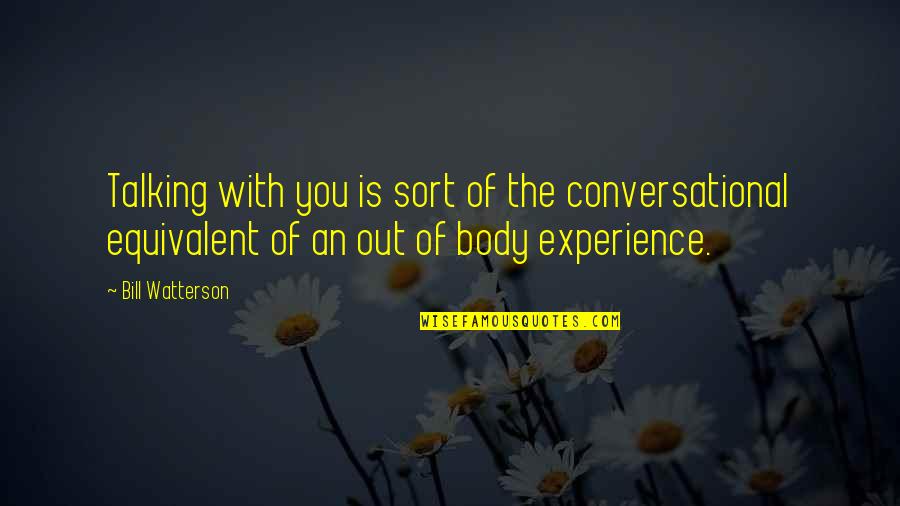 The Ghost Dance Quotes By Bill Watterson: Talking with you is sort of the conversational The Ghost Dance Quotes By Bill Watterson: Talking with you is sort of the conversational