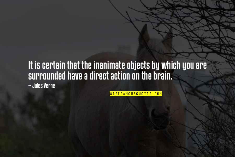 The Gift Of Books Quotes By Jules Verne: It is certain that the inanimate objects by