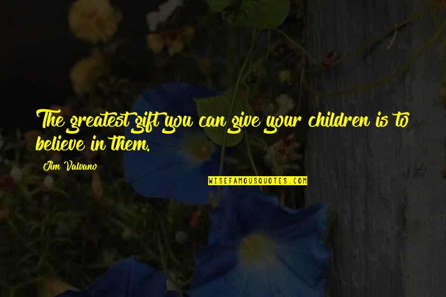 The Gift Of Children Quotes By Jim Valvano: The greatest gift you can give your children