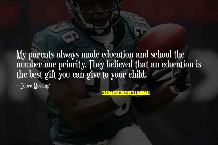 The Gift Of Education Quotes By Debra Messing: My parents always made education and school the