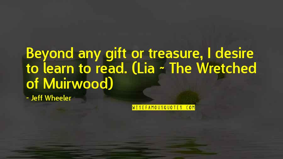 The Gift Of Reading Quotes By Jeff Wheeler: Beyond any gift or treasure, I desire to