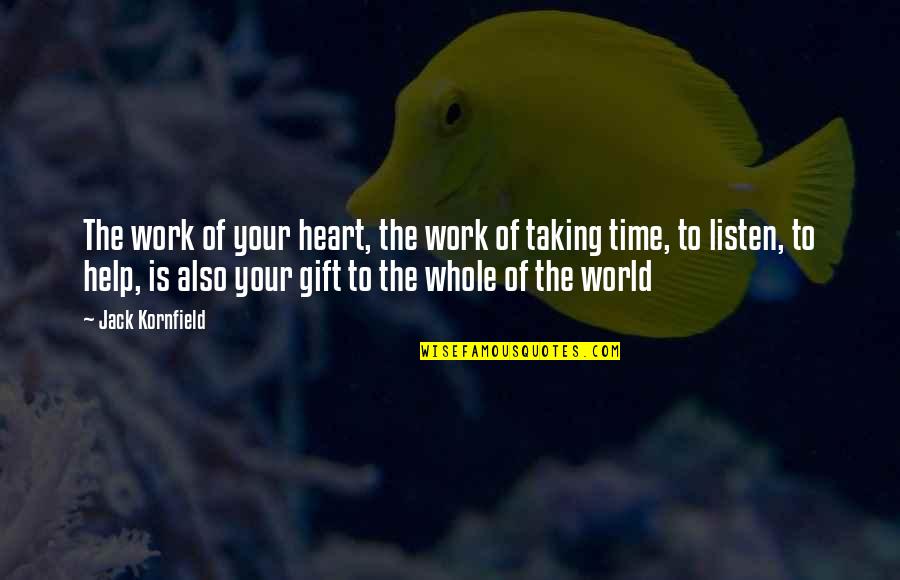 The Gift Of Time Quotes By Jack Kornfield: The work of your heart, the work of