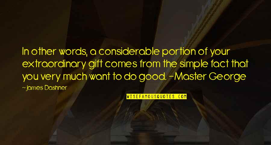 The Gift Of Words Quotes By James Dashner: In other words, a considerable portion of your