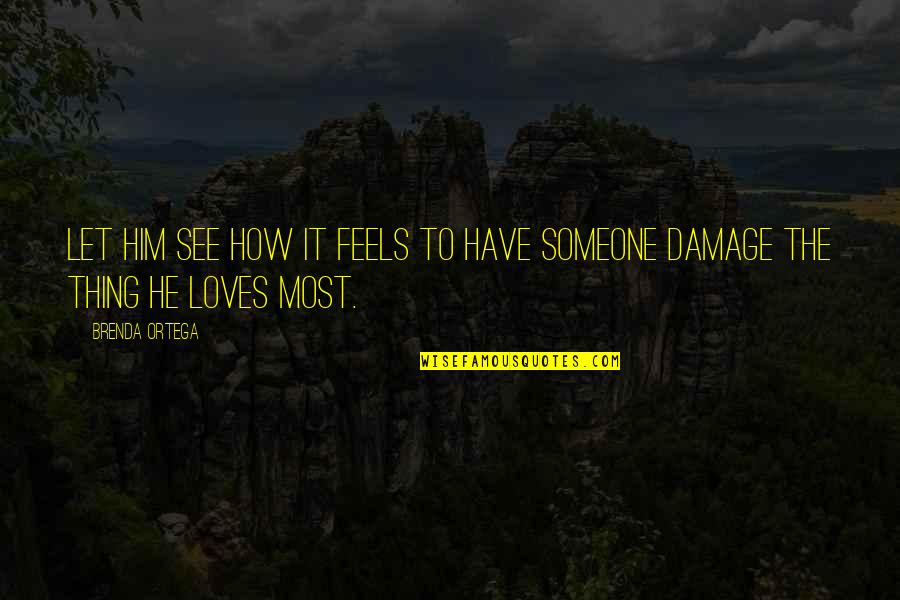 The Gifted Hands Quotes By Brenda Ortega: Let him see how it feels to have