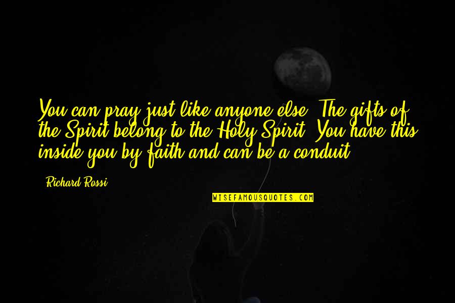 The Gifts Of The Holy Spirit Quotes By Richard Rossi: You can pray just like anyone else. The