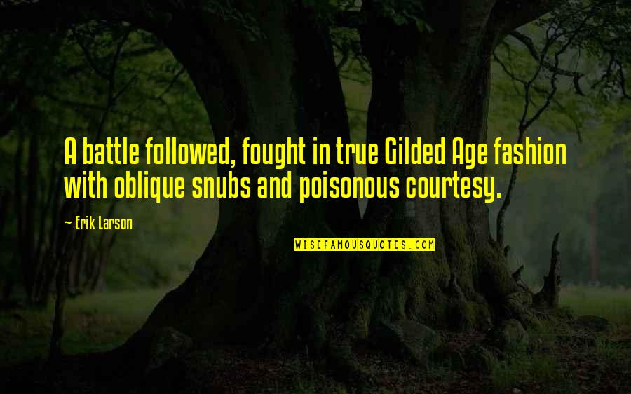 The Gilded Age Quotes By Erik Larson: A battle followed, fought in true Gilded Age The Gilded Age Quotes By Erik Larson: A battle followed, fought in true Gilded Age