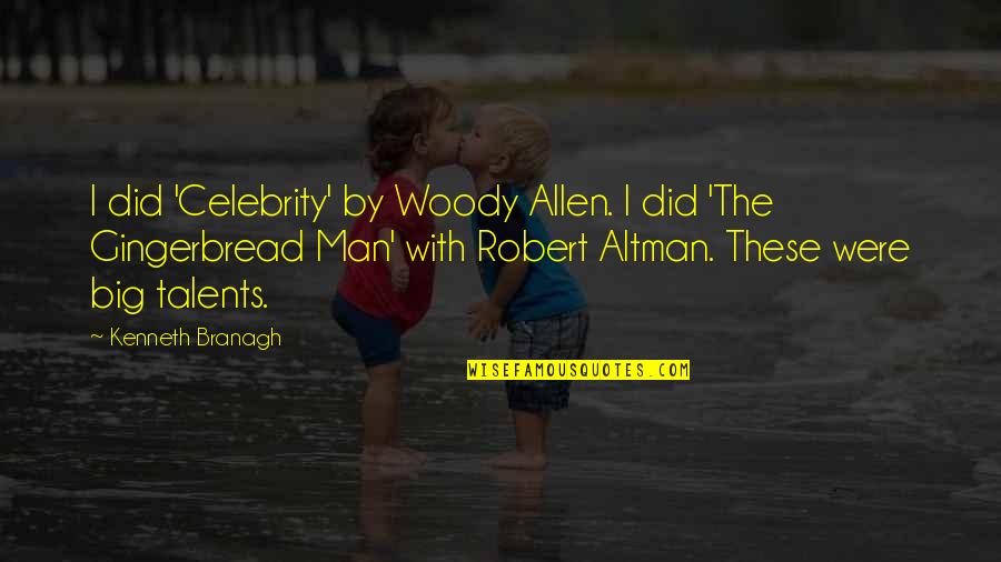 The Gingerbread Man Quotes By Kenneth Branagh: I did 'Celebrity' by Woody Allen. I did