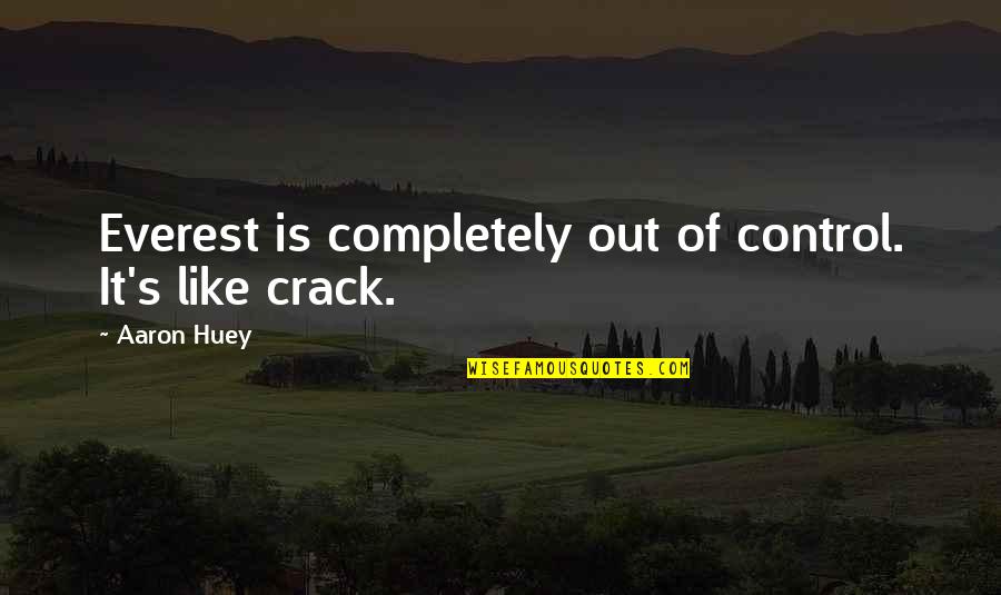 The Girl In The Red Coat Quotes By Aaron Huey: Everest is completely out of control. It's like