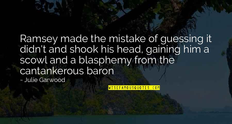 The Girl Interrupted Quotes By Julie Garwood: Ramsey made the mistake of guessing it didn't