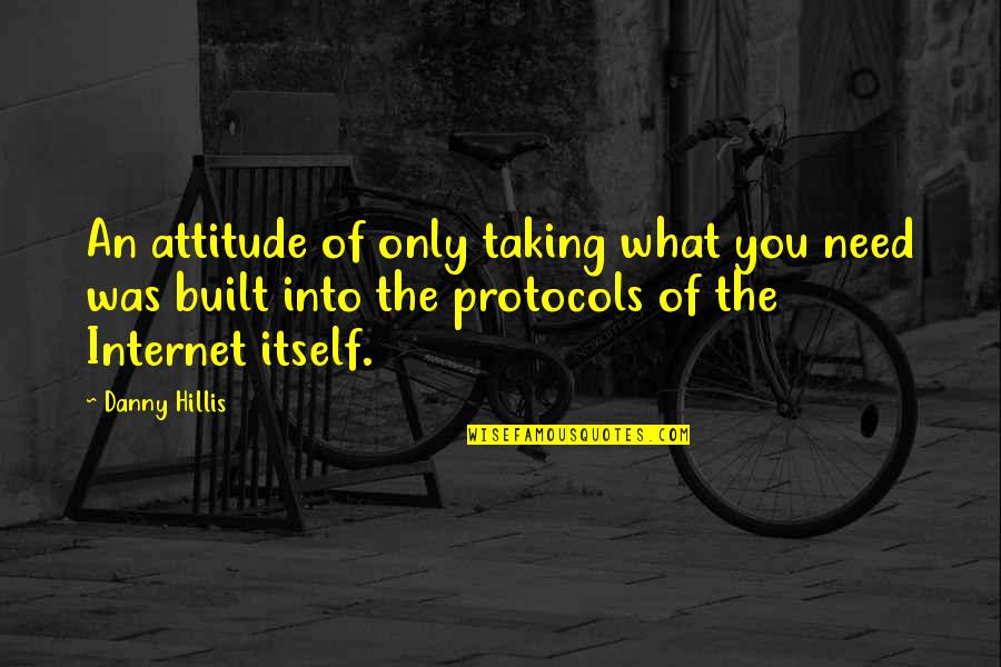 The Girl Of My Dreams Book Quotes By Danny Hillis: An attitude of only taking what you need The Girl Of My Dreams Book Quotes By Danny Hillis: An attitude of only taking what you need