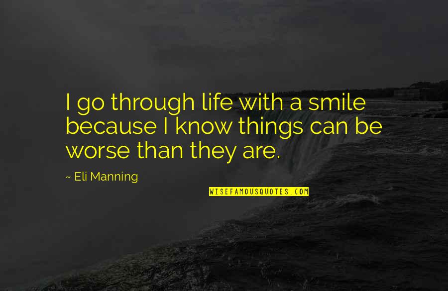 The Girl Of My Dreams Book Quotes By Eli Manning: I go through life with a smile because