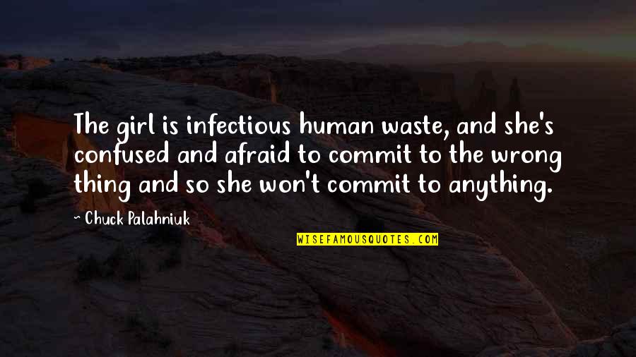 The Girl Quotes By Chuck Palahniuk: The girl is infectious human waste, and she's