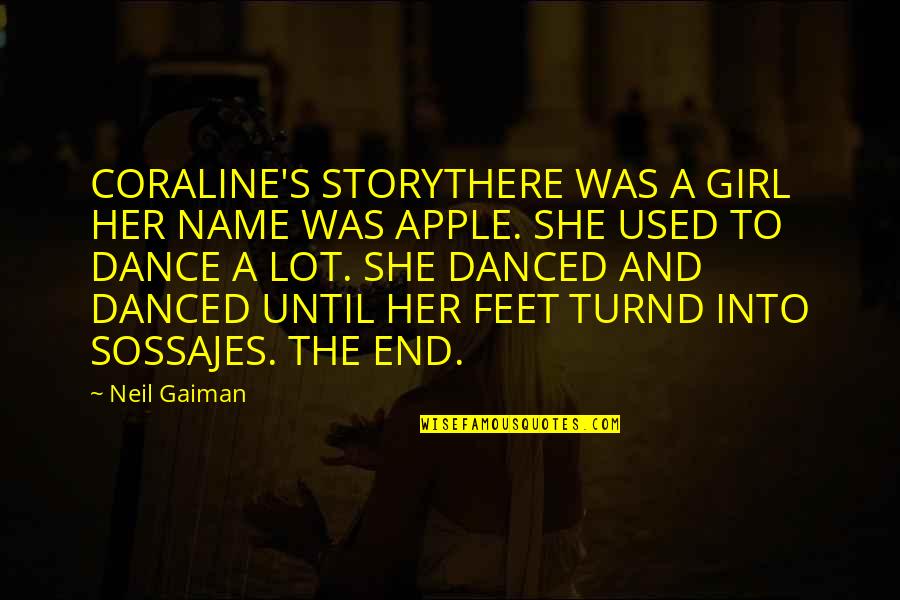 The Girl She Used To Be Quotes By Neil Gaiman: CORALINE'S STORYTHERE WAS A GIRL HER NAME WAS