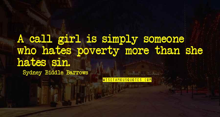 The Girl That You Hate Quotes By Sydney Biddle Barrows: A call girl is simply someone who hates The Girl That You Hate Quotes By Sydney Biddle Barrows: A call girl is simply someone who hates