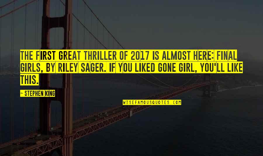 The Girl You Like Quotes By Stephen King: The first great thriller of 2017 is almost