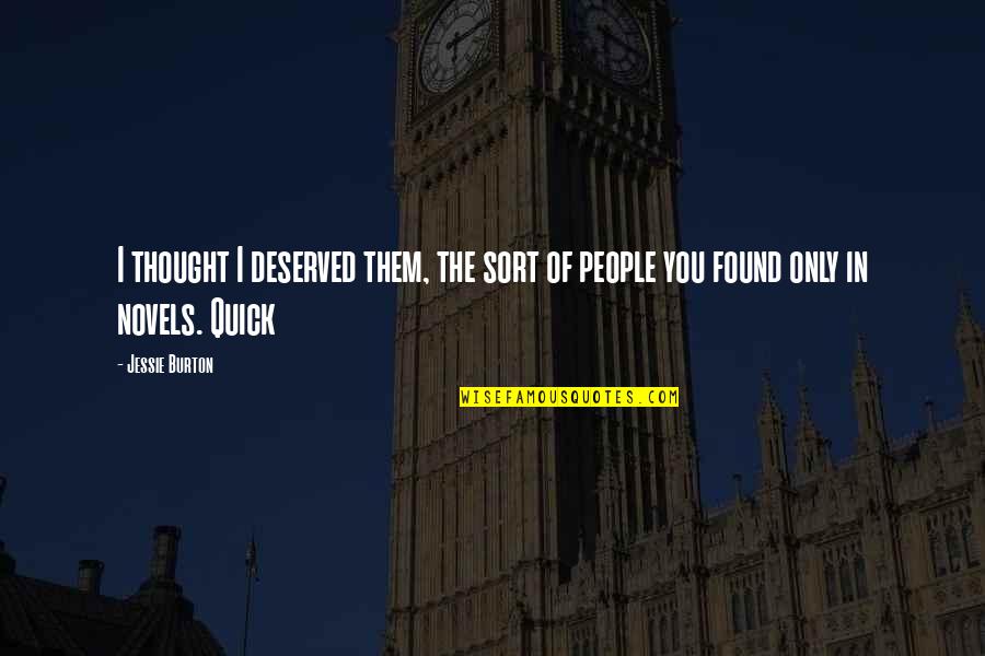 The Giver Katie Holmes Quotes By Jessie Burton: I thought I deserved them, the sort of