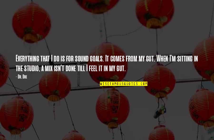 The Giver Protagonist Quotes By Dr. Dre: Everything that I do is for sound goals. The Giver Protagonist Quotes By Dr. Dre: Everything that I do is for sound goals.