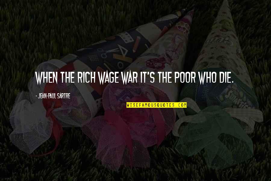 The Giver Rosemary Quotes By Jean-Paul Sartre: When the rich wage war it's the poor